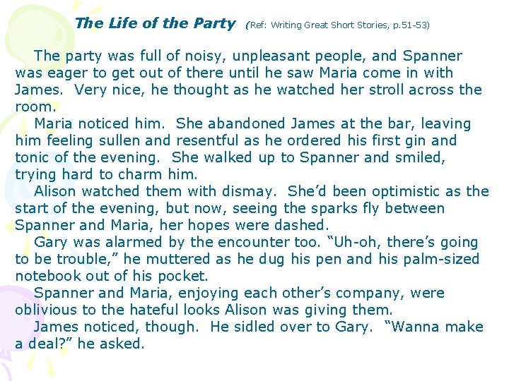The Life of the Party (Ref: Writing Great Short Stories, p. 51 -53) The