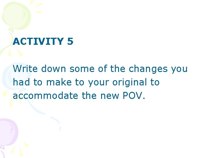 ACTIVITY 5 Write down some of the changes you had to make to your