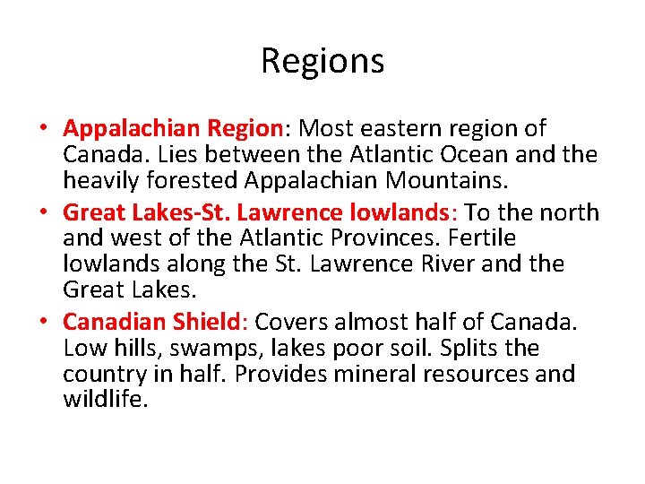 Regions • Appalachian Region: Most eastern region of Canada. Lies between the Atlantic Ocean