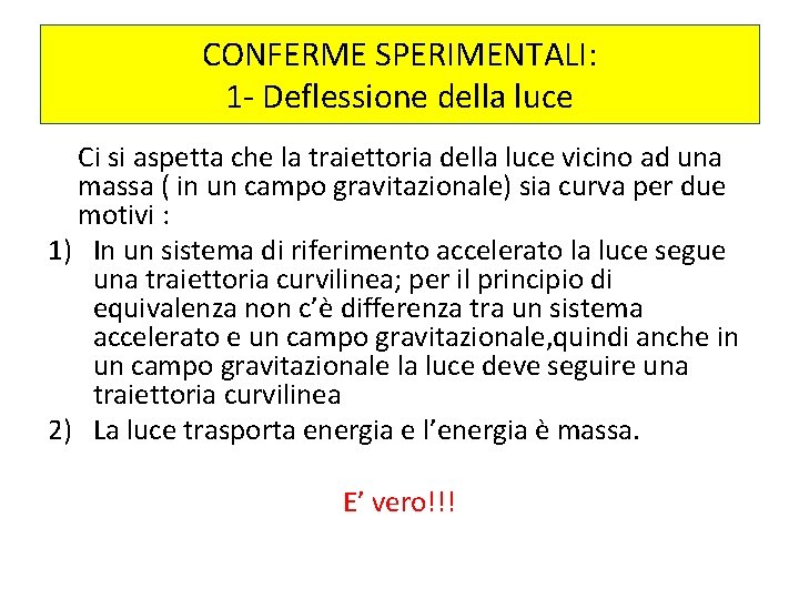 CONFERME SPERIMENTALI: 1 - Deflessione della luce Ci si aspetta che la traiettoria della