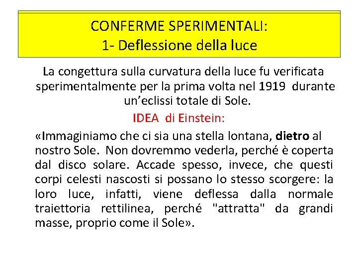 LA CONFERME SPERIMENTALI: CURVATURA DELLA LUCE 1 - Deflessione della luce La congettura sulla