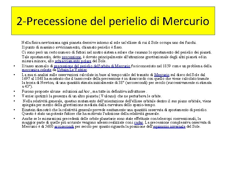 2 -Precessione del perielio di Mercurio • • Nella fisica newtoniana ogni pianeta descrive