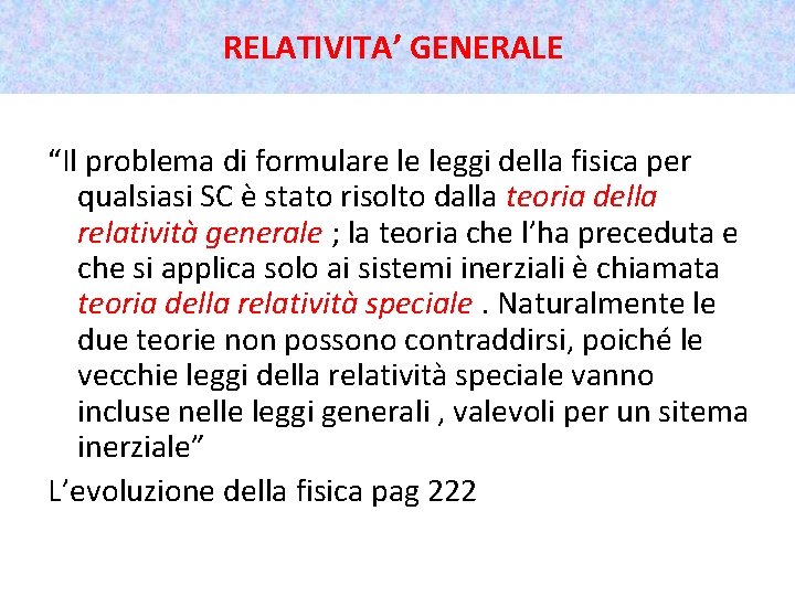 RELATIVITA’ GENERALE “Il problema di formulare le leggi della fisica per qualsiasi SC è