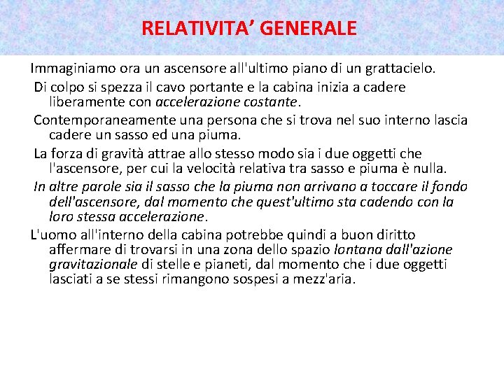 RELATIVITA’ GENERALE Immaginiamo ora un ascensore all'ultimo piano di un grattacielo. Di colpo si