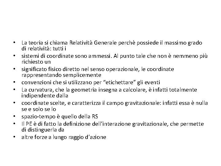  • La teoria si chiama Relatività Generale perchè possiede il massimo grado di