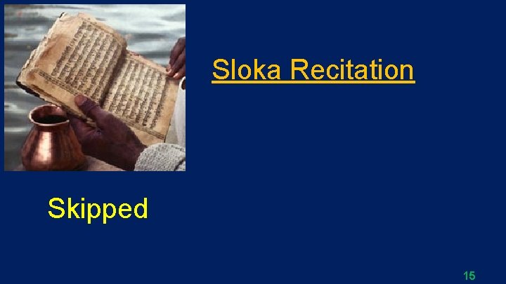 Sloka Recitation Skipped 15 