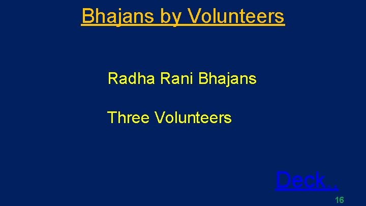 Bhajans by Volunteers Radha Rani Bhajans Three Volunteers Deck. . 16 