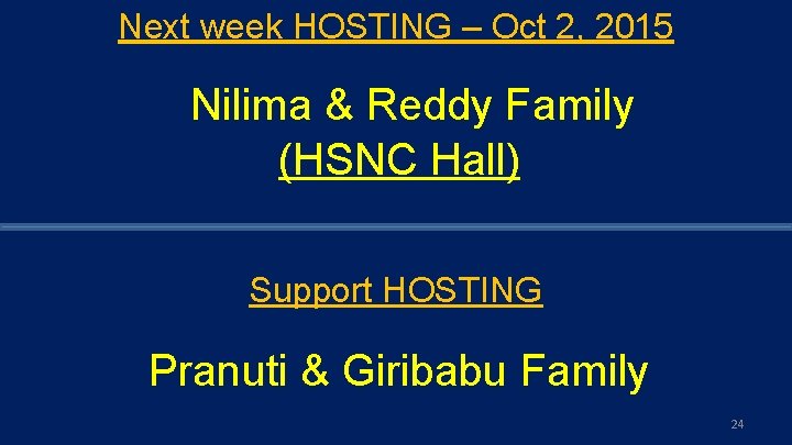 Next week HOSTING – Oct 2, 2015 Nilima & Reddy Family (HSNC Hall) Support