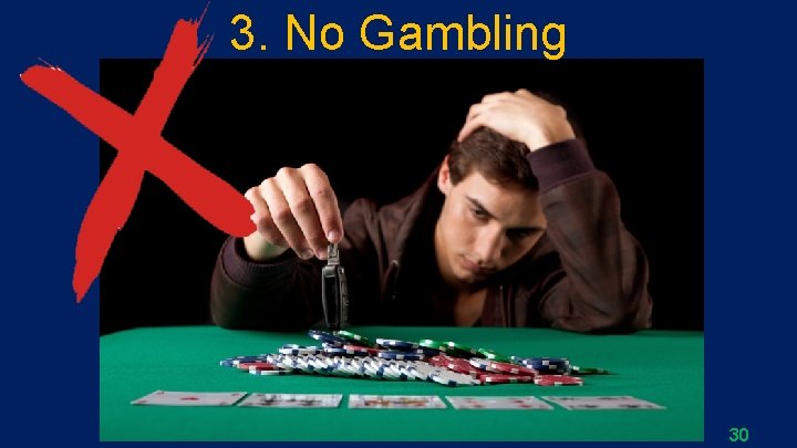 3. No Gambling 30 