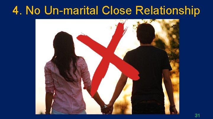 4. No Un-marital Close Relationship 31 