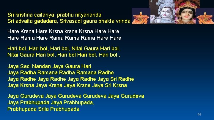 Sri krishna caitanya, prabhu nityananda Sri advaita gadadara, Srivasadi gaura bhakta vrinda Hare Krsna