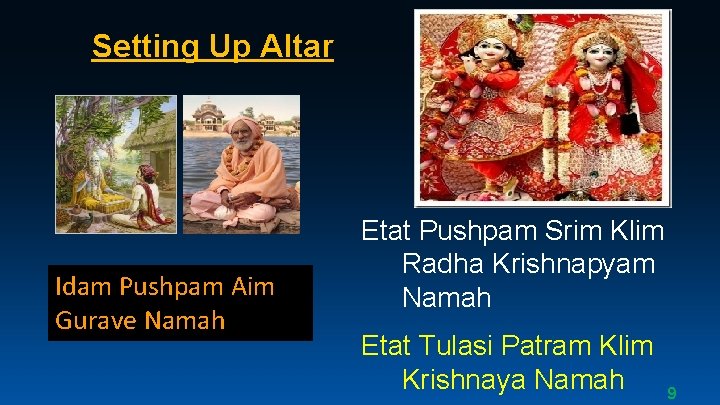 Setting Up Altar Idam Pushpam Aim Gurave Namah Etat Pushpam Srim Klim Radha Krishnapyam