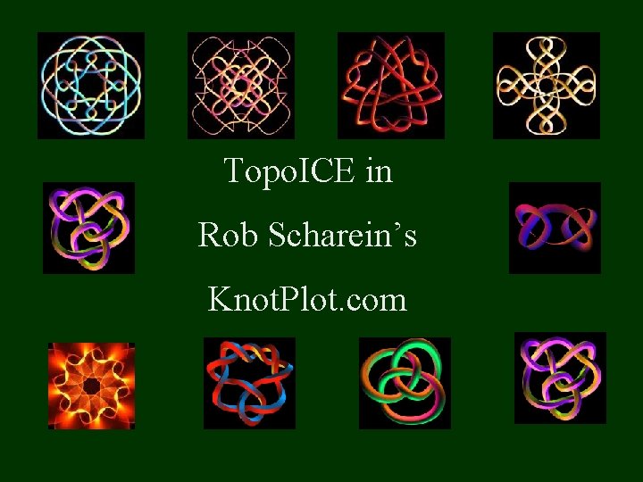 Topo. ICE in Rob Scharein’s Knot. Plot. com 