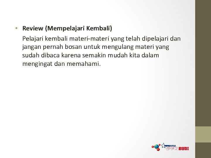  • Review (Mempelajari Kembali) Pelajari kembali materi-materi yang telah dipelajari dan jangan pernah