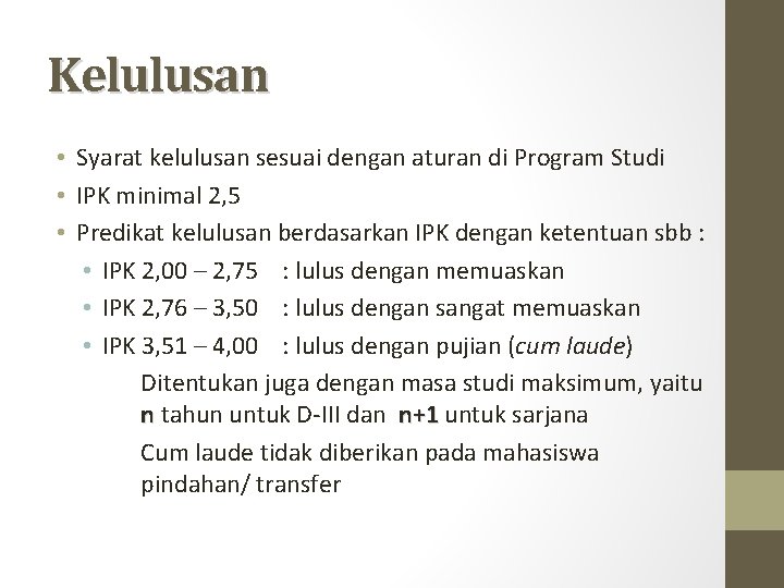 Kelulusan • Syarat kelulusan sesuai dengan aturan di Program Studi • IPK minimal 2,