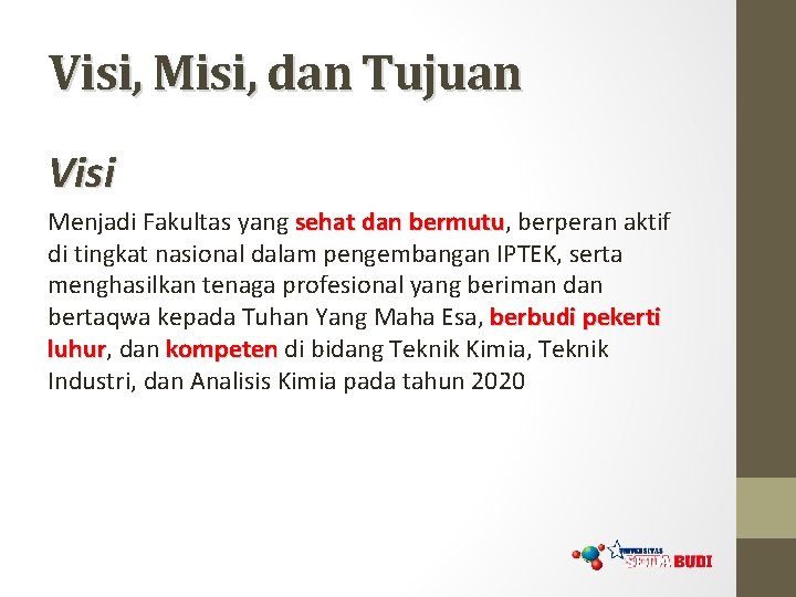 Visi, Misi, dan Tujuan Visi Menjadi Fakultas yang sehat dan bermutu, bermutu berperan aktif