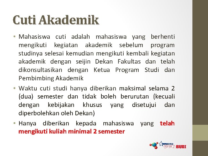 Cuti Akademik • Mahasiswa cuti adalah mahasiswa yang berhenti mengikuti kegiatan akademik sebelum program