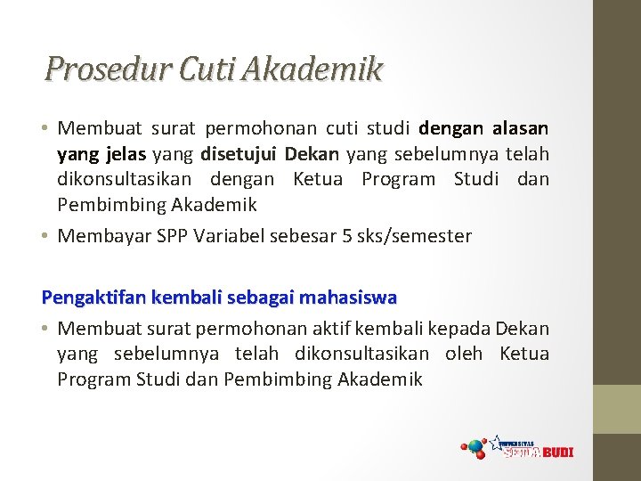 Prosedur Cuti Akademik • Membuat surat permohonan cuti studi dengan alasan yang jelas yang