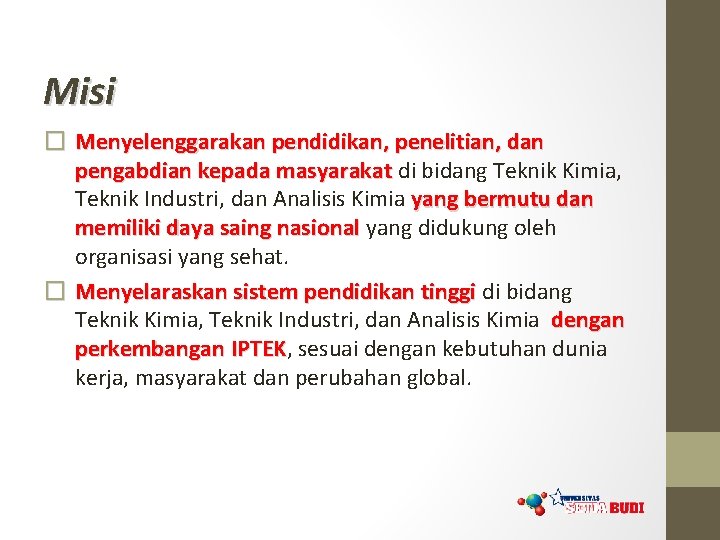 Misi � Menyelenggarakan pendidikan, penelitian, dan pengabdian kepada masyarakat di bidang Teknik Kimia, Teknik