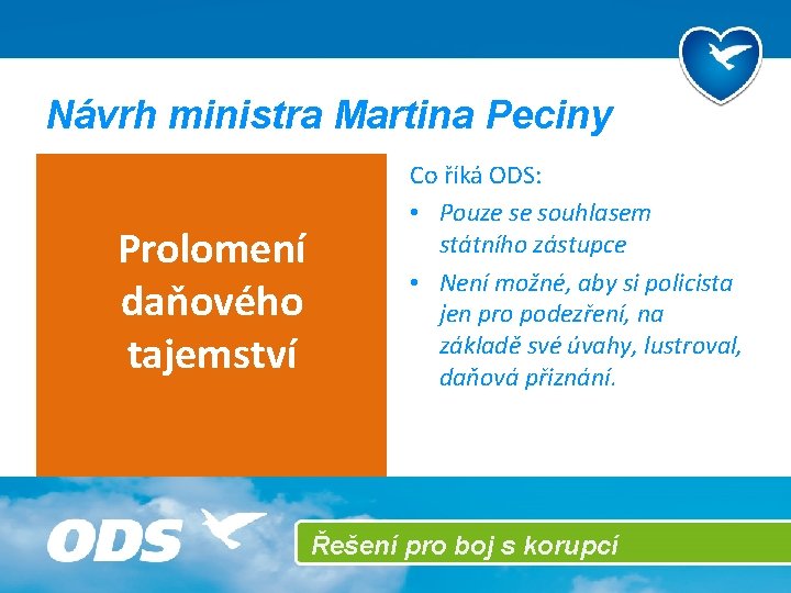 Návrh ministra Martina Peciny Prolomení daňového tajemství Co říká ODS: • Pouze se souhlasem