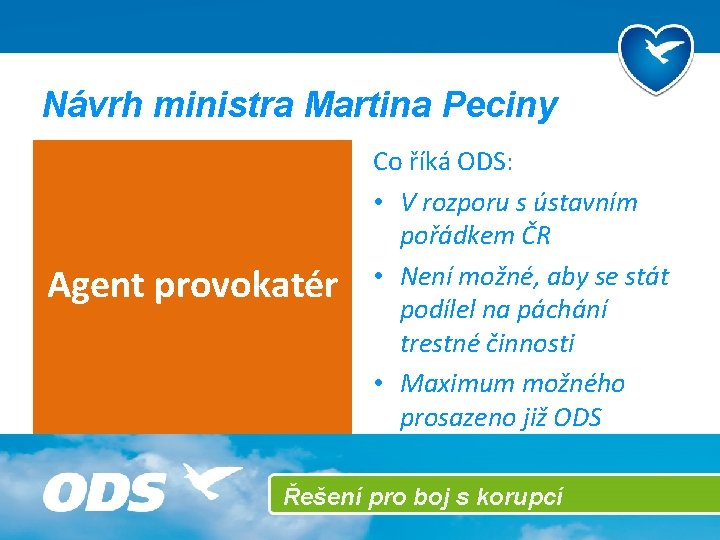 Návrh ministra Martina Peciny Agent provokatér Co říká ODS: • V rozporu s ústavním