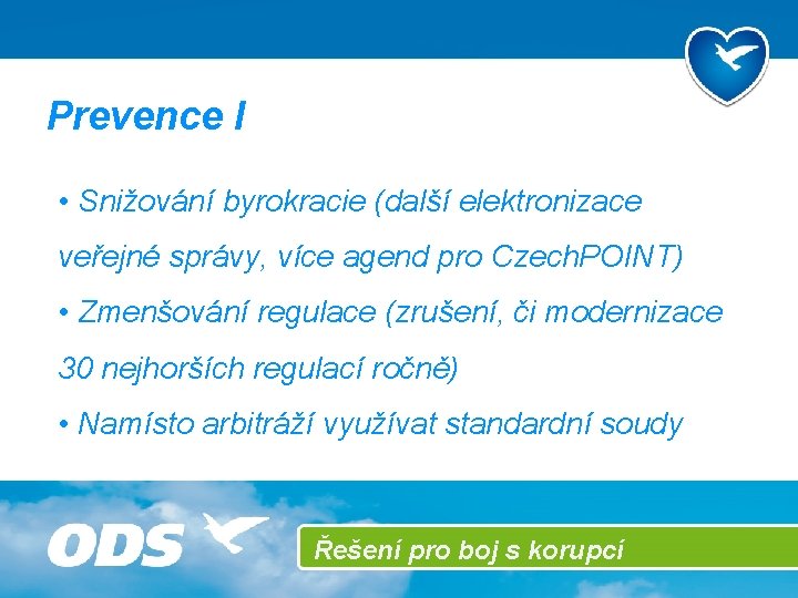 Prevence I • Snižování byrokracie (další elektronizace veřejné správy, více agend pro Czech. POINT)