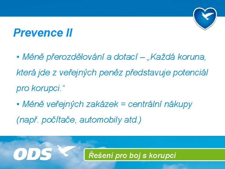 Prevence II • Méně přerozdělování a dotací – „Každá koruna, která jde z veřejných