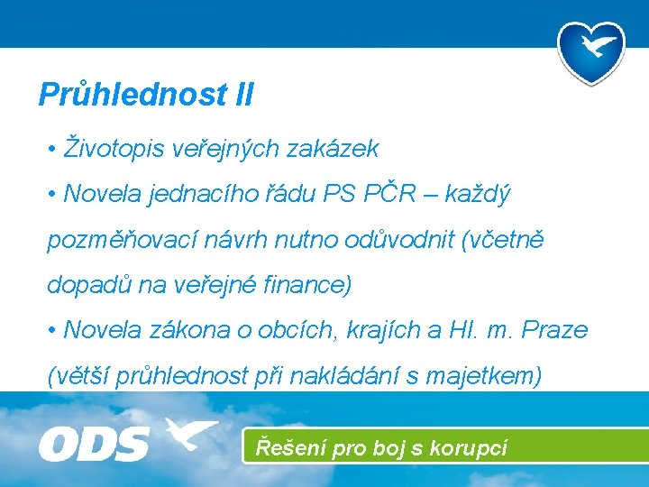 Průhlednost II • Životopis veřejných zakázek • Novela jednacího řádu PS PČR – každý