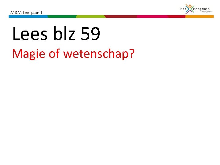 Lees blz 59 Magie of wetenschap? 