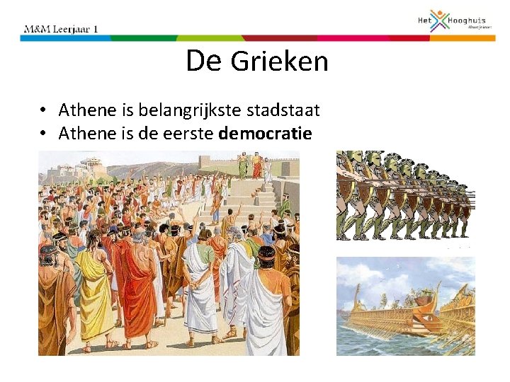 De Grieken • Athene is belangrijkste stadstaat • Athene is de eerste democratie 