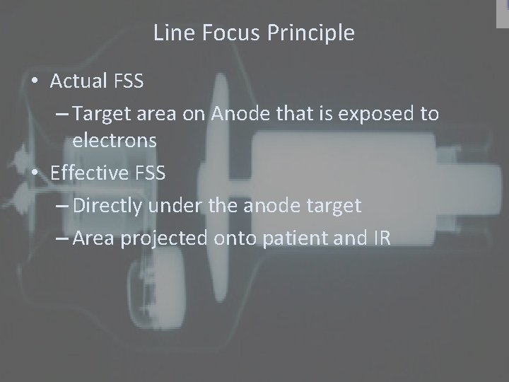 Line Focus Principle • Actual FSS – Target area on Anode that is exposed