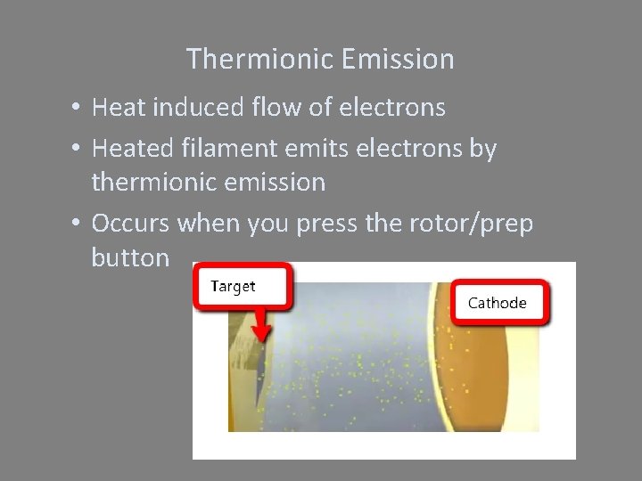 Thermionic Emission • Heat induced flow of electrons • Heated filament emits electrons by
