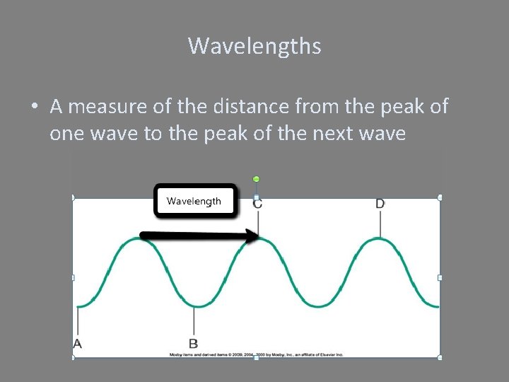 Wavelengths • A measure of the distance from the peak of one wave to