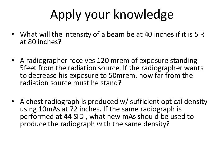 Apply your knowledge • What will the intensity of a beam be at 40