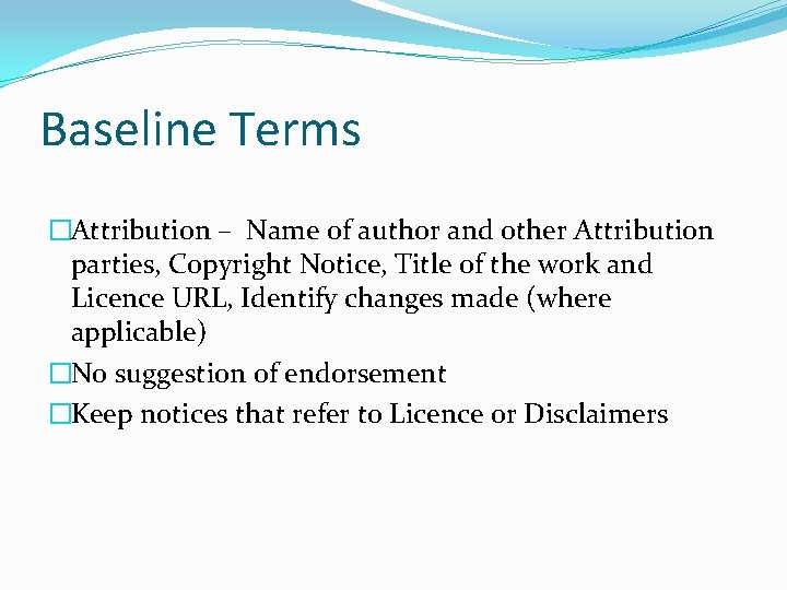 Baseline Terms �Attribution – Name of author and other Attribution parties, Copyright Notice, Title