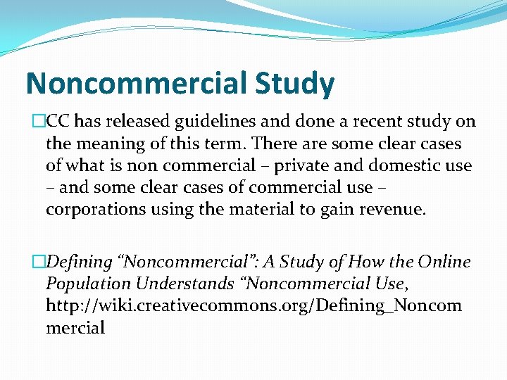 Noncommercial Study �CC has released guidelines and done a recent study on the meaning