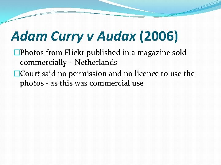 Adam Curry v Audax (2006) �Photos from Flickr published in a magazine sold commercially
