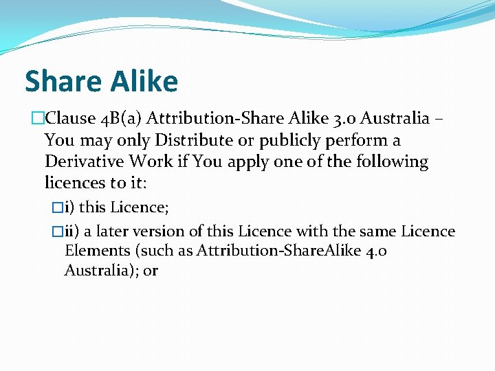 Share Alike �Clause 4 B(a) Attribution-Share Alike 3. 0 Australia – You may only
