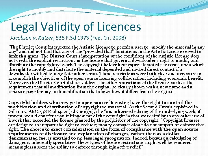 Legal Validity of Licences Jacobsen v. Katzer, 535 F. 3 d 1373 (Fed. Cir.