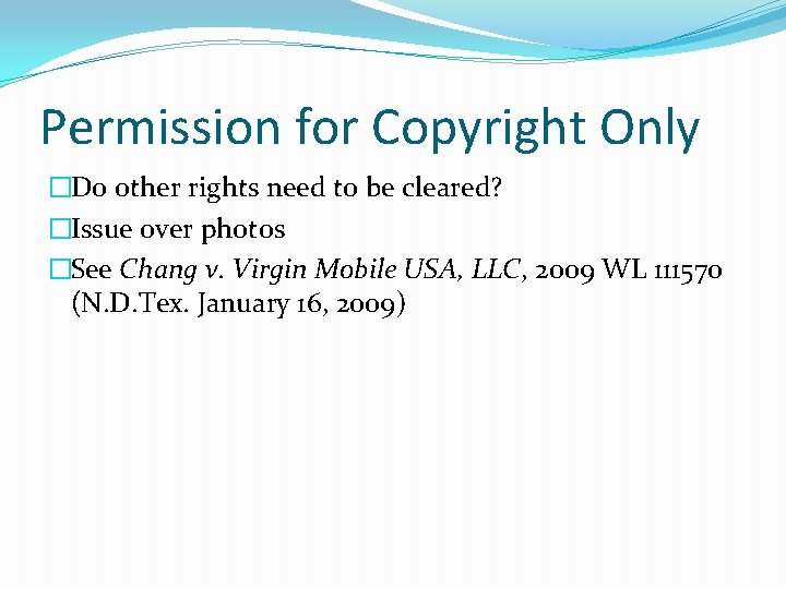 Permission for Copyright Only �Do other rights need to be cleared? �Issue over photos