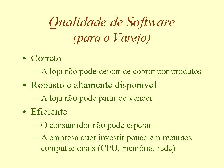 Qualidade de Software (para o Varejo) • Correto – A loja não pode deixar