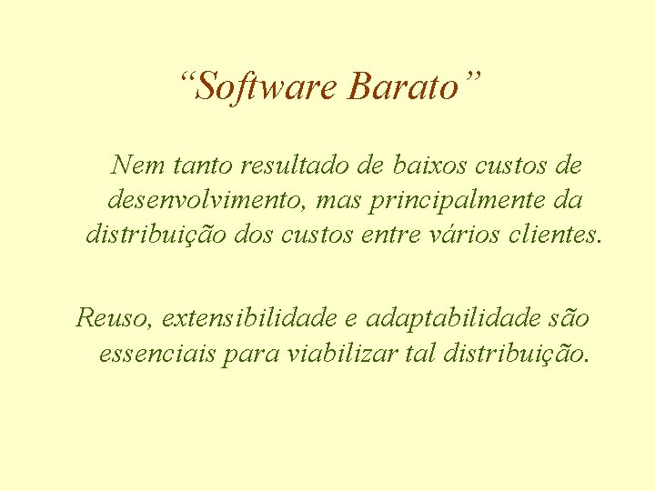 “Software Barato” Nem tanto resultado de baixos custos de desenvolvimento, mas principalmente da distribuição