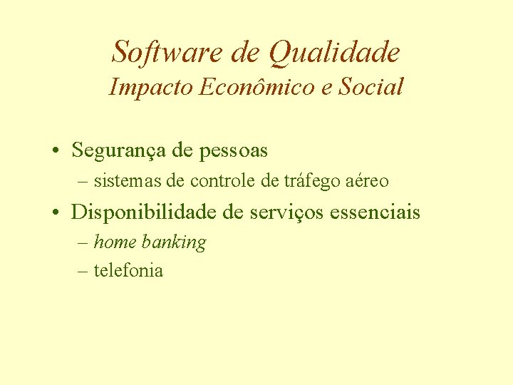 Software de Qualidade Impacto Econômico e Social • Segurança de pessoas – sistemas de