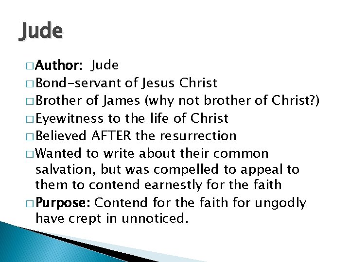 Jude � Author: Jude � Bond-servant of Jesus Christ � Brother of James (why