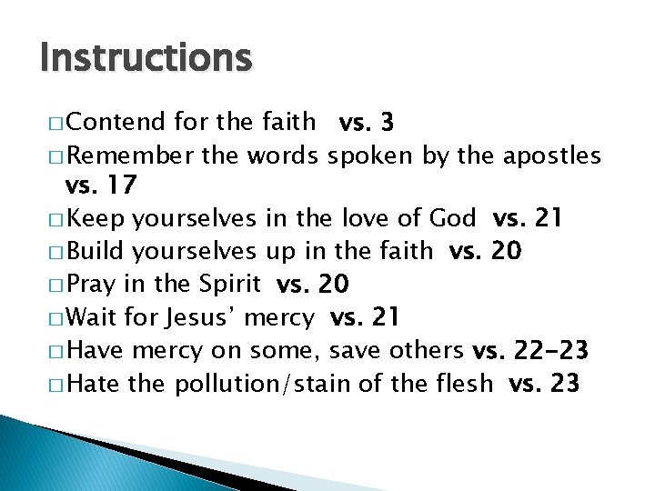 Instructions � Contend for the faith vs. 3 � Remember the words spoken by