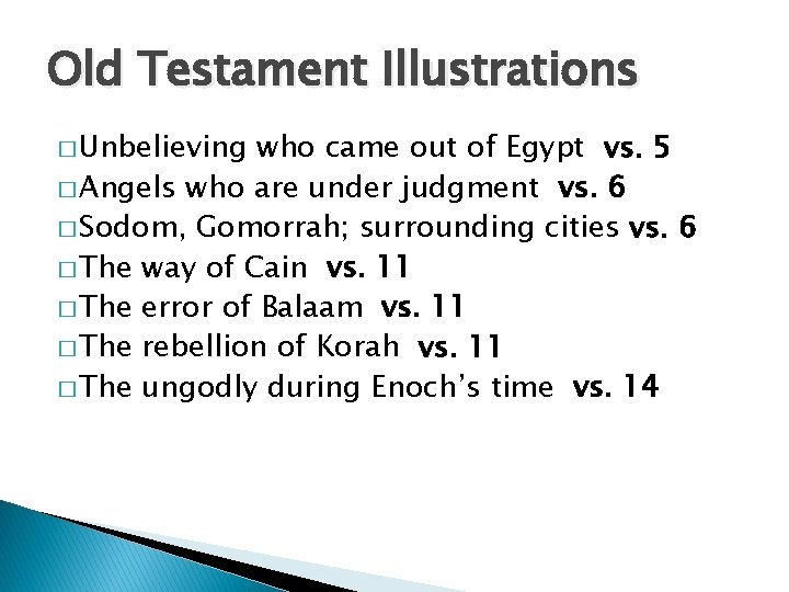 Old Testament Illustrations � Unbelieving who came out of Egypt vs. 5 � Angels