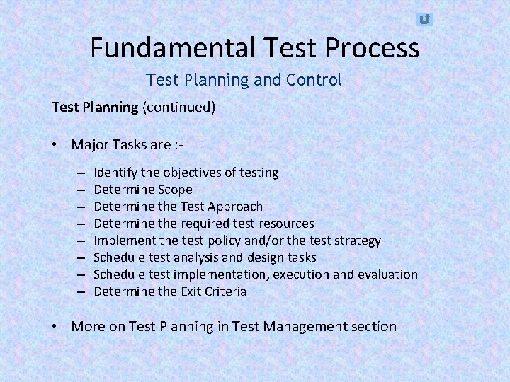 Fundamental Test Process Test Planning and Control Test Planning (continued) • Major Tasks are