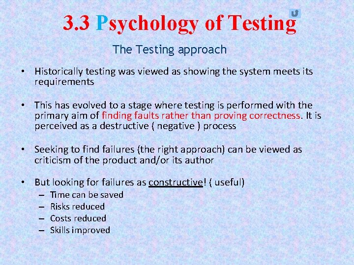 3. 3 Psychology of Testing The Testing approach • Historically testing was viewed as