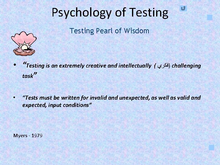 Psychology of Testing Pearl of Wisdom • “Testing is an extremely creative and intellectually