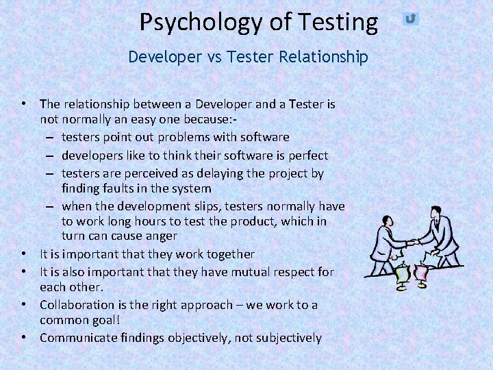 Psychology of Testing Developer vs Tester Relationship • The relationship between a Developer and